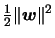 $\frac{1}{2}\Vert \boldsymbol{w} \Vert^2$
