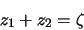\begin{displaymath}z_1 + z_2 = \zeta
\end{displaymath}
