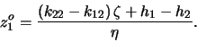 \begin{displaymath}z_1^o = \frac{(k_{22}-k_{12})\, \zeta + h_1 - h_2}{\eta}.\end{displaymath}