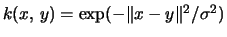 $k(x,\, y) = \exp(-\Vert x -y\Vert^2 / \sigma^2)$