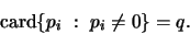 \begin{displaymath}\mathrm{card}\{ p_i \ : \ p_i \neq 0 \} = q.
\end{displaymath}