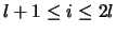 $l+1 \leq i \leq 2l$