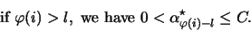 \begin{displaymath}\mbox{if } \varphi(i) > l, \mbox{ we have } 0 < \alpha^{\star}_{\varphi(i)-l} \leq C.\end{displaymath}