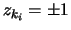 $z_{k_i} = \pm 1$