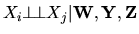 $X_i\mbox{$\perp\! \perp$}X_j\mbox{$\vert$}{\bf W},{\bf Y},{\bf Z}$