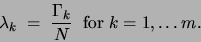 \begin{displaymath}
\lambda_k\;=\;\frac{\Gamma_k}{N} \;\;{\rm for }\;k=1,\ldots m.
\end{displaymath}