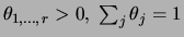 $\theta_{1,\ldots,  r}>0,\; \sum_j \theta_j = 1$