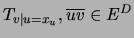 $T_{v\vert u=x_u}, \overline{uv}\in E^D$