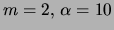 $m=2, \alpha=10$