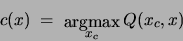 \begin{displaymath}
c(x)\;=\;\mbox{\raisebox{-1.7ex}{$\stackrel{\textstyle
{\rm argmax}}{\scriptstyle x_c}$}} Q(x_c,x)
\end{displaymath}