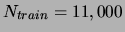 $N_{train}=11,000$