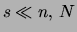 $s \ll n, N$