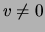 $v\neq 0$