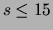 $s\leq 15$