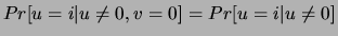 $Pr[u=i\vert u\not=0,v=0]=Pr[u=i\vert u\neq0]$