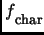 $f\raisebox{-5pt}{\footnotesize char}$