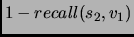$1-recall(s_2,v_1)$