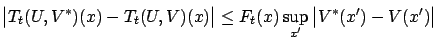 $\displaystyle \big\vert T_t(U,V^*)(x)-T_t(U,V)(x) \big\vert \leq F_t(x) \sup_{x'} \big\vert V^*(x') - V(x') \big\vert
$