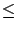 $\displaystyle \le$