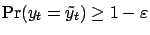 $ \Pr(y_t
= \tilde{y}_t) \ge 1-\varepsilon $