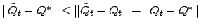 $ \Vert\tilde Q_t - Q^*\Vert \le \Vert\tilde Q_t - Q_t\Vert + \Vert Q_t -
Q^*\Vert$