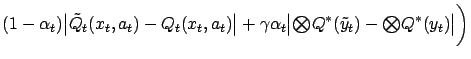$\displaystyle (1-\alpha_t) \bigl\vert\tilde Q_t(x_t,a_t) - Q_t(x_t,a_t)\bigr\ve...
...e\bigotimes}Q^*(\tilde y_t) - {\textstyle\bigotimes}Q^*(y_t) \bigr\vert \biggr)$