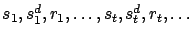 $ s_1, s_1^d, r_1, \ldots, s_t,
s_t^d, r_t, \ldots$
