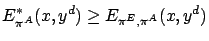 $\displaystyle E^*_{\pi^A}(x,y^d) \ge E_{\pi^E,\pi^A}(x,y^d)
$