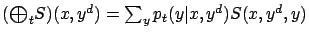 $ ({\textstyle\bigoplus}_t S)(x,y^d) = \sum_y p_t(y \vert x,y^d)
S(x,y^d,y)$