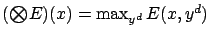 $ ({\textstyle\bigotimes}
E)(x) = \max_{y^d} E(x,y^d)$