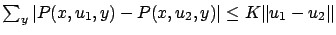 $ \sum_y \vert P(x,u_1,y) -
P(x,u_2,y)\vert \le K \Vert u_1 - u_2\Vert$