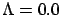 $ \Lambda =0.0$