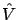 $ \hat{V}$